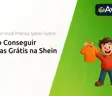 Como Conseguir Roupas Grátis na Shein: Tudo Que Você Precisa Saber