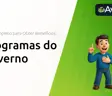 Programas do Governo: Guia Completo para Obter Benefícios