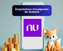 Empréstimo Consignado do Nubank: Veja tudo o que você precisa saber