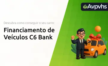 Financiamento de Veículos C6 Bank: Descubra Como Conseguir o Seu Carro