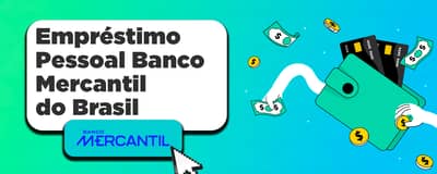 Empréstimo Pessoal Banco Mercantil do Brasil: Guia Completo