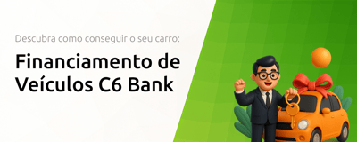 Financiamento de Veículos C6 Bank: Descubra Como Conseguir o Seu Carro