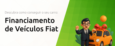 Financiamento de Veículos Fiat: Descubra Como Conseguir o Seu Carro