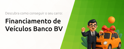 Financiamento de Veículos Banco BV: Descubra Como Conseguir o Seu Carro