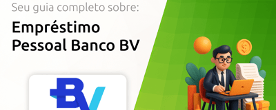 Empréstimo Pessoal Banco BV: Seu Guia Completo