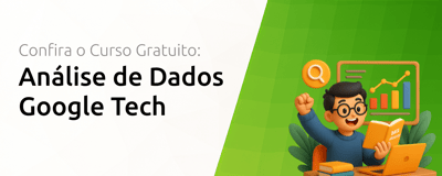 Curso de Análise de Dados Google Tech: O Que Você Precisa Saber
