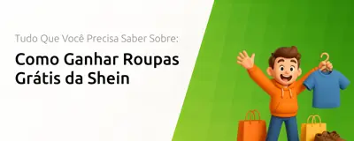 Como Ganhar Roupas Grátis da Shein: Tudo Que Você Precisa Saber