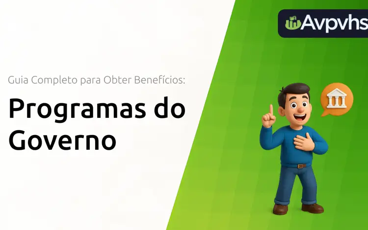 Programas do Governo: Guia Completo para Obter Benefícios